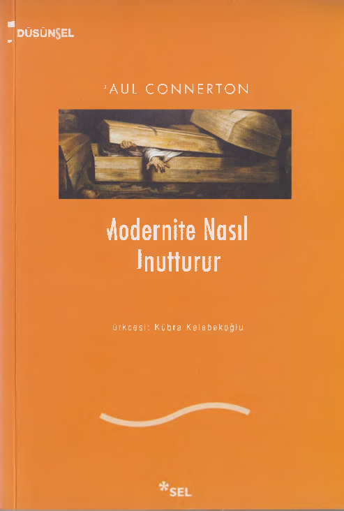 Modernite Nasıl Unutdurur-Paul Connerton-Kübra Kelebekoğlu-1999-153s
