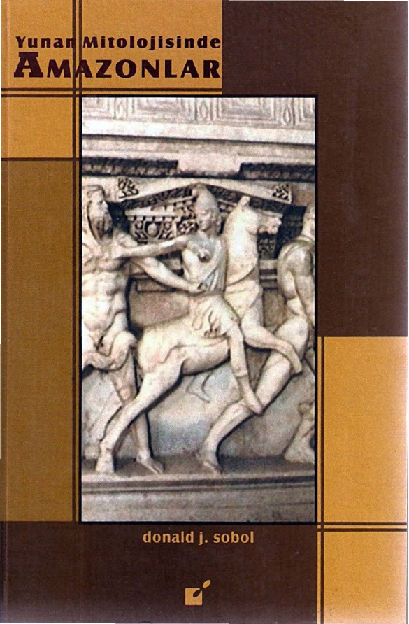 Yunan Mitolojisinde Amazonlar-Donald J.Sobol-Çev-Burcu Yumruqçağlar-1999-156s