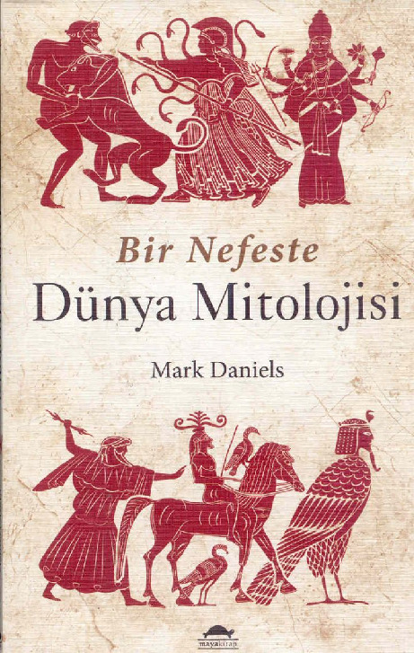 Bir Nefesde Dünya Mitolojisi-Mark Daniels –Çev-Pınar Üstel-2014-226s