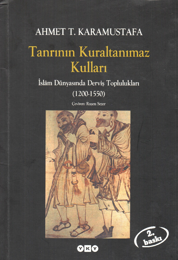 Tanrının Quraltanımaz Qulları-Islam Dünyasında Derviş Topluluqları-1200-1550-Ahmed T.Qaramustafa-Çev-Ruşen Sezer-2008-142s
