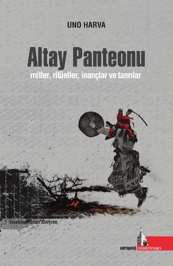 Altay Panteonu-Mitler-Ritüellr-Inanclar-Tanrılar-Uno Harva-2014-512s
