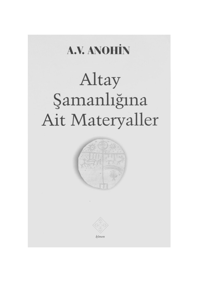 Altay Şamanlığına Ayit Matiryallar-A.V.Anohin-Konya-2006-161s