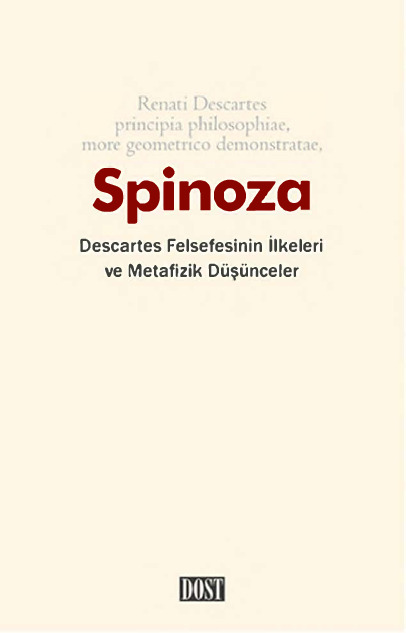 Descarte Felsefesinin İlkeleri Ve Metafizik Üzerine Düşünceler-Benedictus Spinoza-Çev-Coşqun Şenqaya-1632-1677-2014-165s