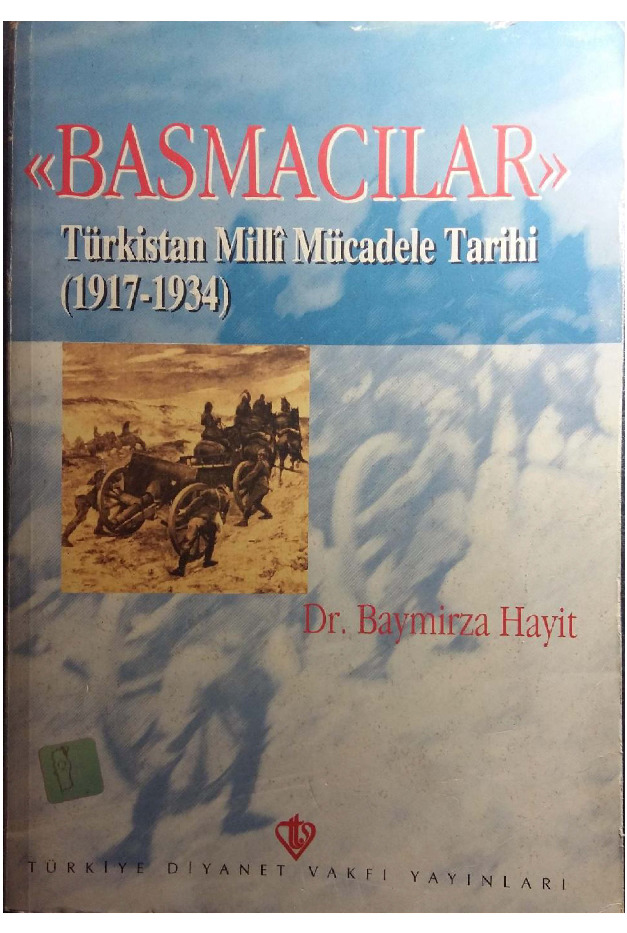 Basmaçılar – Türkistan Milli Mücadele Tarixi -1917 – 1934 –Dr.Baymirza Hayith