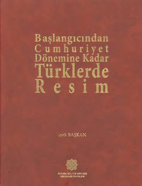 Başlanqıcından Cumhuriyet Dönemine Qeder Türklerde Resim-Seyfi Başqan-2014-333s