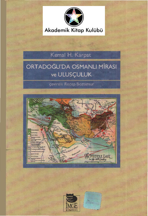 Ortadoğuda Osmanlı Mirası ve Ulusçuluq-Kemal H. Karpat-çev-receb boztemur-2001-224s
