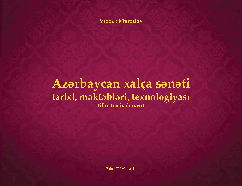 Azerbaycan Xalça Seneti Tarixi-Mektebleri-Teknoloqyası-Vidadi Muradov-2013-132s