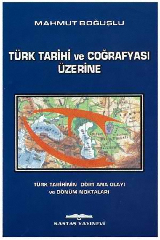 Türk Tarixi Ve Cuğrafyası Üzerine-Türk Tarixinin Dörd Ana Alayı Ve Dönüm Noqtaları-Mahmud Boğuşlu-2002-95s