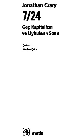 7 24 Gech Kapitalizm Ve Uykularin Sonu Jonathan Crary 2013 127