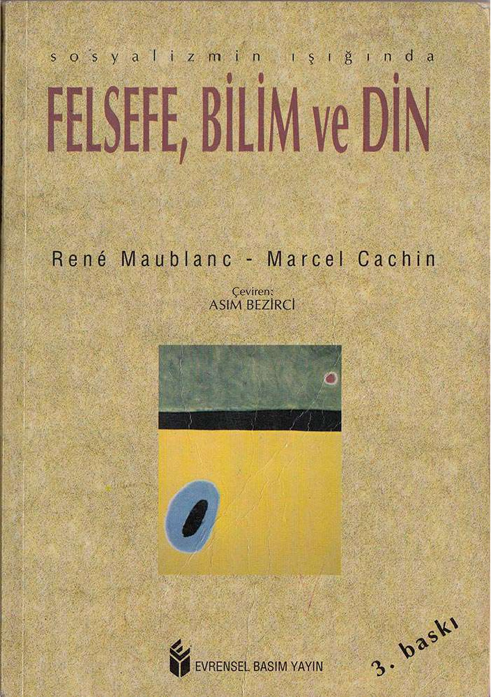 Felsefe Bilim Ve Din Rene Maublanc - Marcel Cachin –Asım Bezirçi 1995 130
