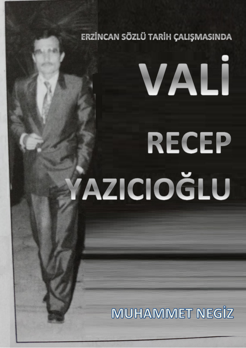 Vali Receb Yazıçıoğlu-Erzincan Sözlü Tarix Çalışmasında-Muhammed Negiz-2022-34s