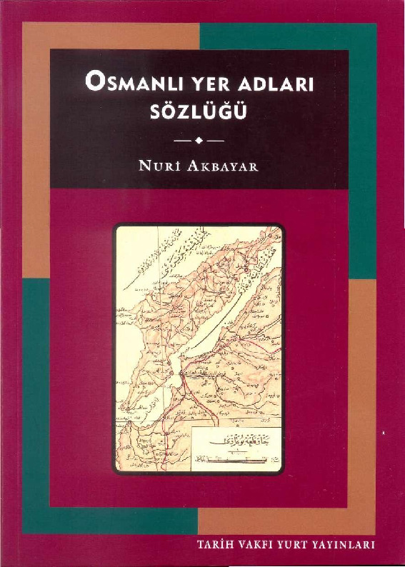 Osmanlı Yer Adları Sözlüğü-Nuri Akbayar-2001-272s