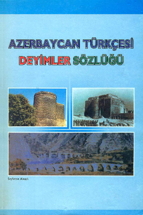 Azerbaycan Türkcesi Deyimler Sözlüğü - Seyfetdin Altaylı