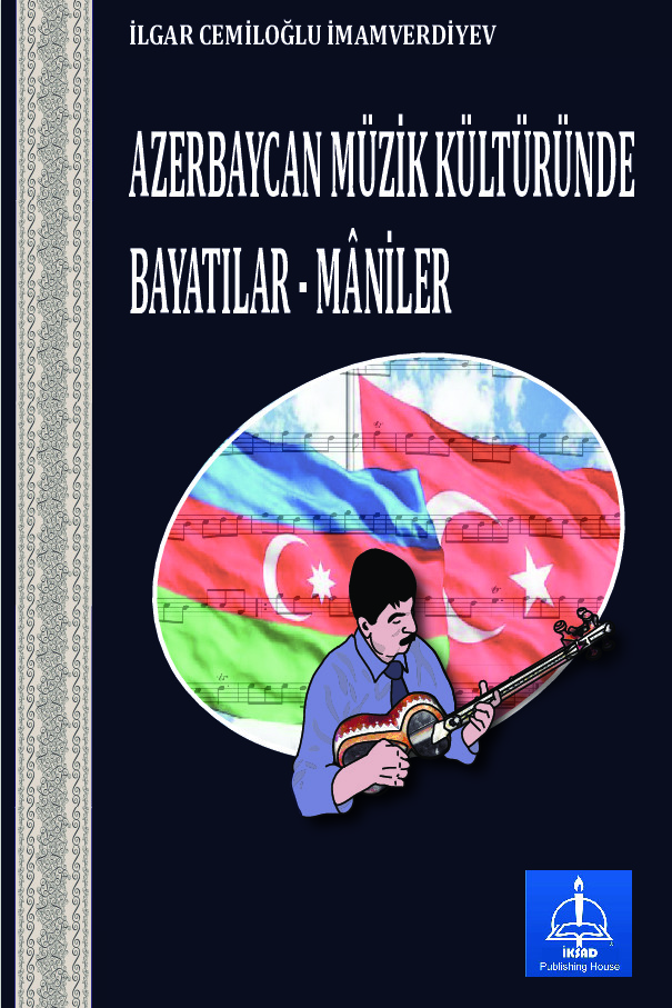 Azerbaycan Müzik Kültüründe Bayatılar-Maniler-Ilqar Cemiloğlu Imamverdiyev-2019-197s
