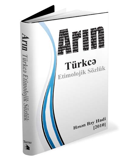 Arın+Turuz türkçe etimolojik sözlük  Yazar:  bey hadi