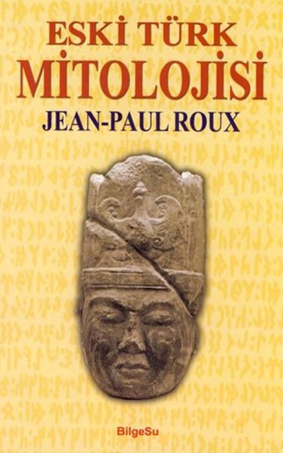 Eski Türk Mitolojisi Jean Paul Roux - Musa Yaşar Sağlam