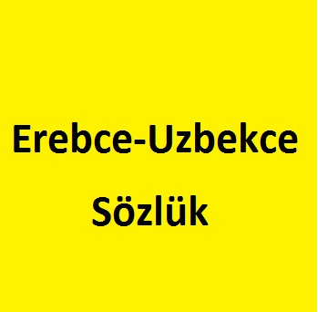 Erebce-Uzbekce Sözlük