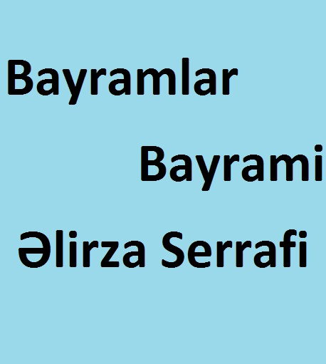 Bayramlar Bayrami- Elirza Serrafi