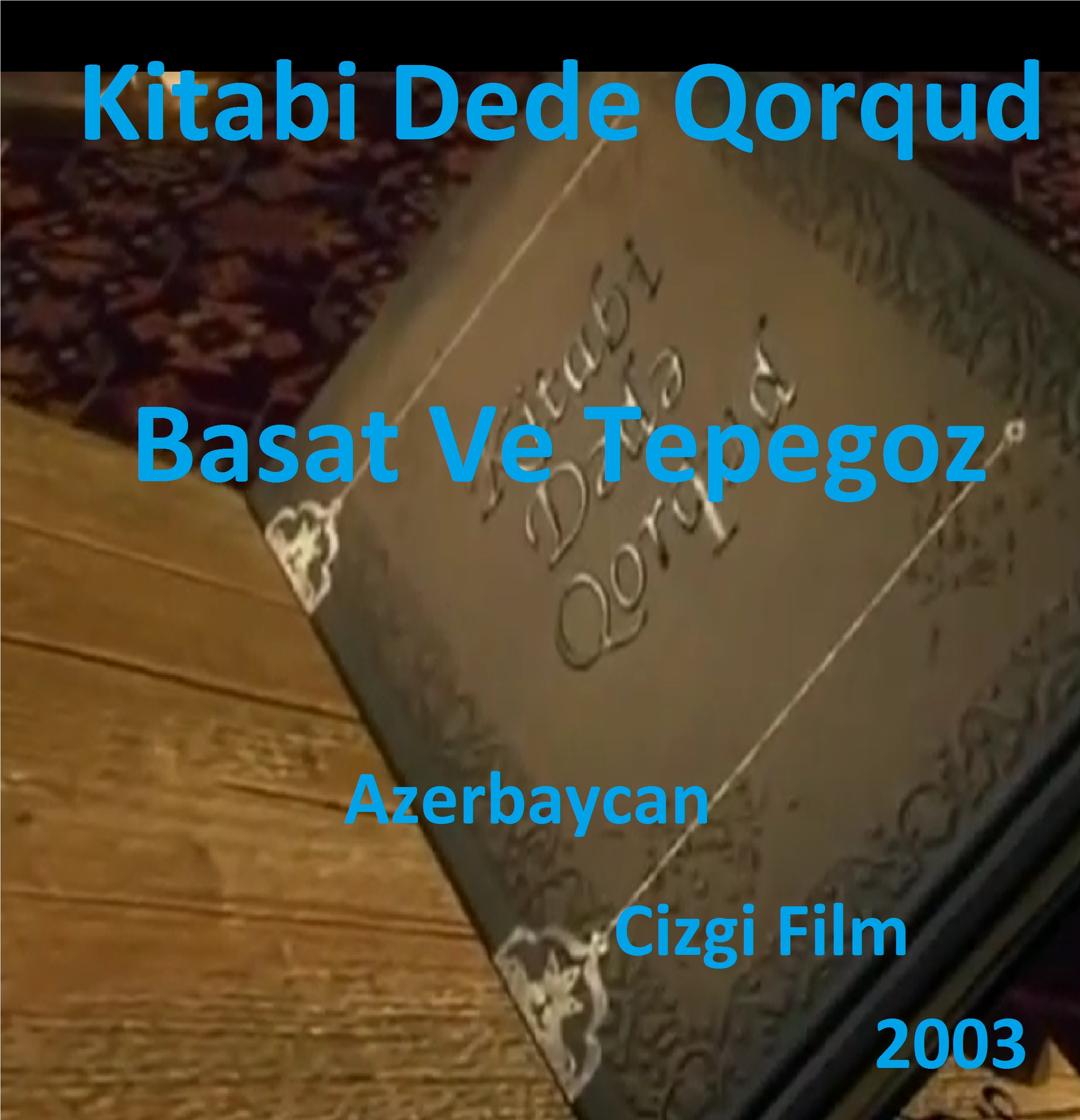 Kitabi Dede Qorqud-Basat Ve Tepegoz-Azerbaycan Cizgi Film- 2003