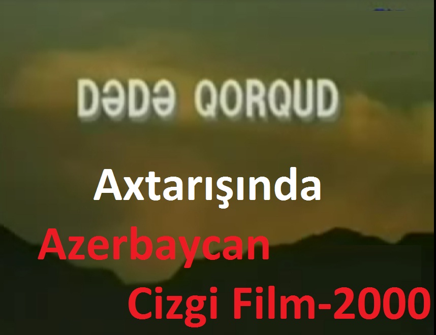 Dede Qorqud Axtarışında-Azerbaycan Cizgi Film-2000