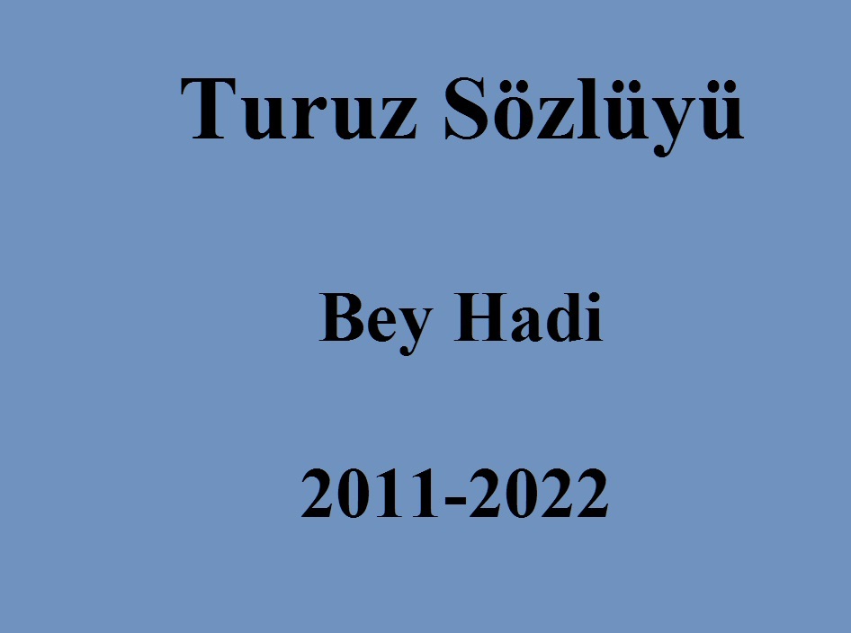 Turuz Sözlüyü-Bey Hadi-2011-2022