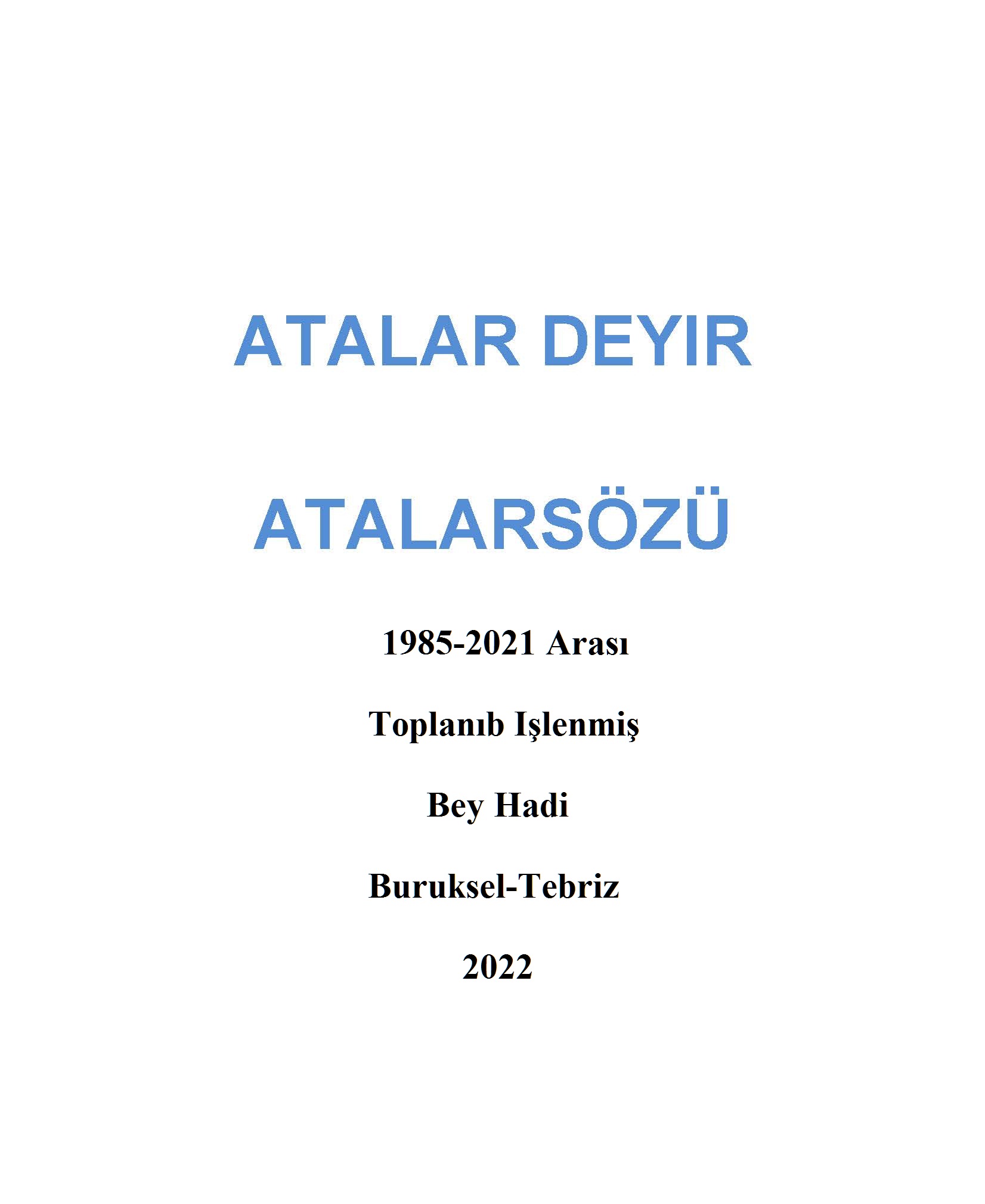 1985-2021 Arası Toplanıb Işlenmiş Atalar Deyir-Atalarsözü-Bey Hadi-Buruksel-Tebriz-2022