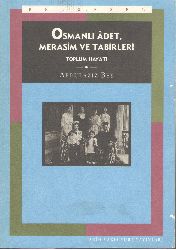 Osmanlı Adet-Merasim Ve Tebirleri-Abduleziz Bey-1995-636s