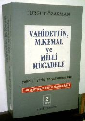 Vahidetdin-M.Kemal Ve Milli Mucadile-Yalanlar-Yanlışlar-Yutturmacalar-Turqut Özakman-1997-538s