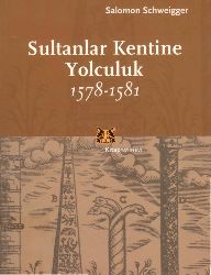 Sultanlar Kendine Yolçuluq-1578-1581-Solomon Schweigger-S.Türkis Noyan-2004-250s