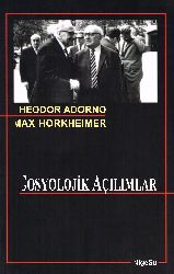Sosyolojik Açılımlar-Sunular Ve Dartışmalar-Theodor W.Adorno-Max Horkheimer-M.Sezai Durqun-Adnan Gümüş-2010-227s