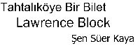 Taxdalıköye Bir Bilet-Lawrence Block-Şen Suer Qaya-1999-100s