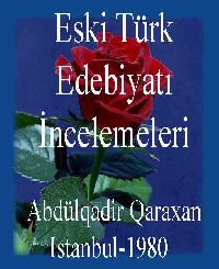 Eski Türk Edebiyatı İncelemeleri - Abdülqadir qaraxan