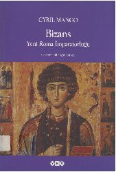 Bizans Yeni Ruma Imparaturluğu-Cyril Mango-Gül çağali Güven-2008-343s