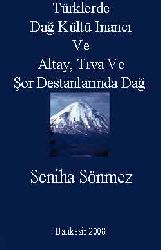 Türklerde Dağ Kültü Inancı Ve Altay, Tuva Ve Şor Destanlarında Dağ