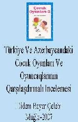 Türkiye Ve Azerbaycan Daki Cocuk Oyunları Ve Oyuncaqlarının Qarşılaşdırmalı Incelemesi