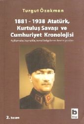 Atatürk-Qurtuluş Savaşı Ve Cumhuriyet Kronolojisi-1881-1938-Açıqlamalar-Qaynaqlar-Temel Belgeler Ve Devrim Yasalar-Turqut Özakman-1999-229s