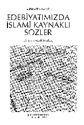 Edebiyatımızda Islami Kaynaklı Sözler - Ansiklopedik Sözlük - Mehmed Yılmaz