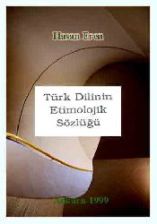 TÜRK DILININ ETIMOLOJIK SÖZLÜYÜ-Hasan Eren-Ankara-1999-512s