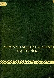 Anadolu Selcuqlularının Daş Tezyinatı-Semra Ögel-Ankara-1966-175s