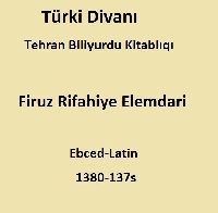 Mirza Cahanşah Heqiqinin Türki Divanı-Tehran Biliyurdu Kitablıqı-Firuz Rifahiye Elemdari-Ebced-Latin-1380-137s