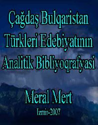 Çağdaş Bulqaristan Türkleri Edebiyatının Analitik Bibliyoqrafyasi - Meral Mert