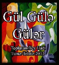 Gül Gülə Gülər-Toplayan-Bəy Hadi