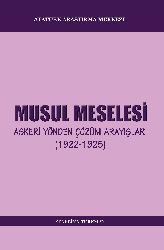 Musul Meselesi-1922-1925-Askeri Yönden Çözüm Arayışları-Zekeriya Türkmen-2011-200s