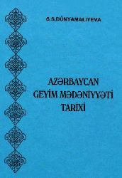 Azerbaycan Geyim Medeniyeti Tarixi-Bedii-Etnoqrafik Tedqiqat-Sabire Sefi Qızı Dünyamalıyeva-2002-449s