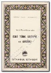 Qerb Menbelerine Göre Eski Türk Seciyye Ve Axlaq-Ismayıl Hami Danışmend-1982-253s