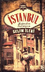 Istanbul Kitablığı-4-Xatıralar Kolonyası-Selim Ileri-2013-252s
