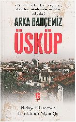 Arka Baxcamiz Üsküb-Hidayet Ilimsever-H.Yıldırım Ağanoğlu-2010-210s