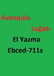 Avanqulu Luğati-El Yazma-Ebced-711s