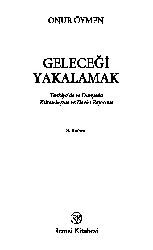 Geleceği Yaxalamaq-Türkiyede Ve Dünyada Küreselleşme Ve Devlet Reformu-Onur Oymen-2000-411s