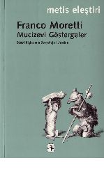 Möcüzevi Göstergeler-Edebi Biçimlerin Sosyolojisi Üzerine-Franco Moretti-Zeyneb Altoq-1988-332s